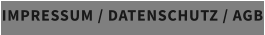 IMPRESSUM / DATENSCHUTZ / AGB
